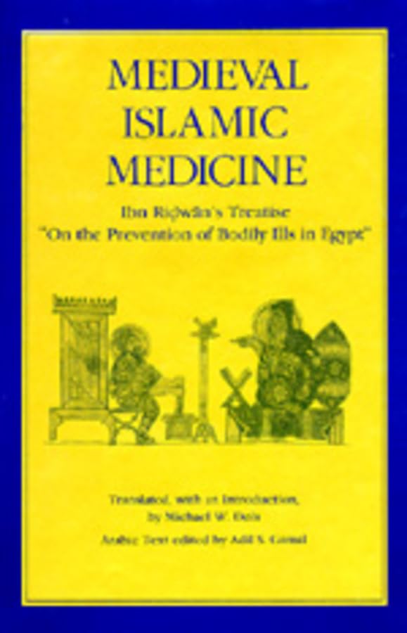 Buy Medieval Islamic Medicine: Ibn Ridwan's Treatise on Prevention of Bodily Ills in Egypt by Michael W. Dols and Adil S. Gamal - Univ of California Pr Hardcover First Edition English — BookShops.in