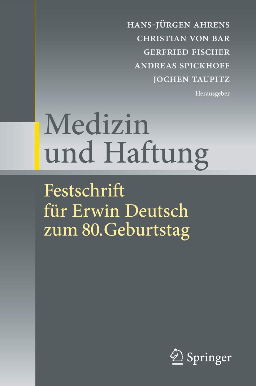 Buy Medizin und Haftung: Festschrift für Erwin Deutsch zum 80. Geburtstag | Ahrens, Bar, Fischer | Springer | German Hardcover | Medical Ethics & Liability Law — BookShops.in