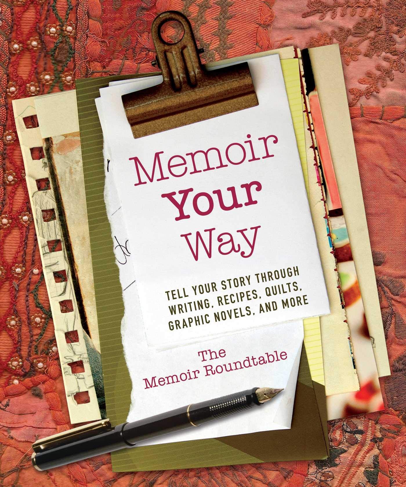 Buy Memoir Your Way: Tell Your Story through Writing, Recipes, Quilts, Graphic Novels, and More by The Memoir Roundtable | Skyhorse | English Paperback | 9781510707511 — BookShops.in