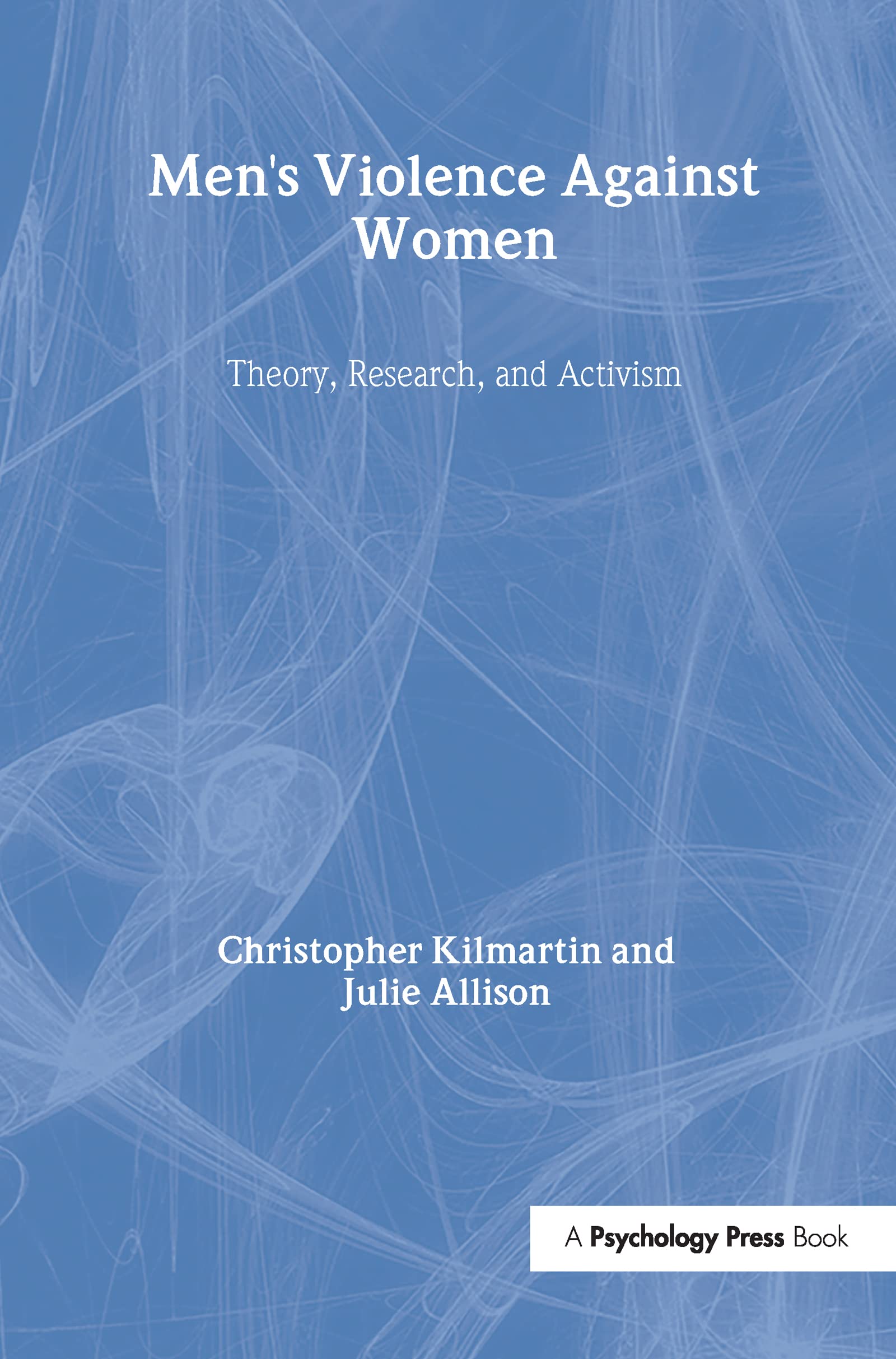 Buy Men's Violence Against Women: Theory, Research, and Activism by Christopher Kilmartin & Julie Allison — Hardcover, 1st Edition | Psychology Press — BookShops.in