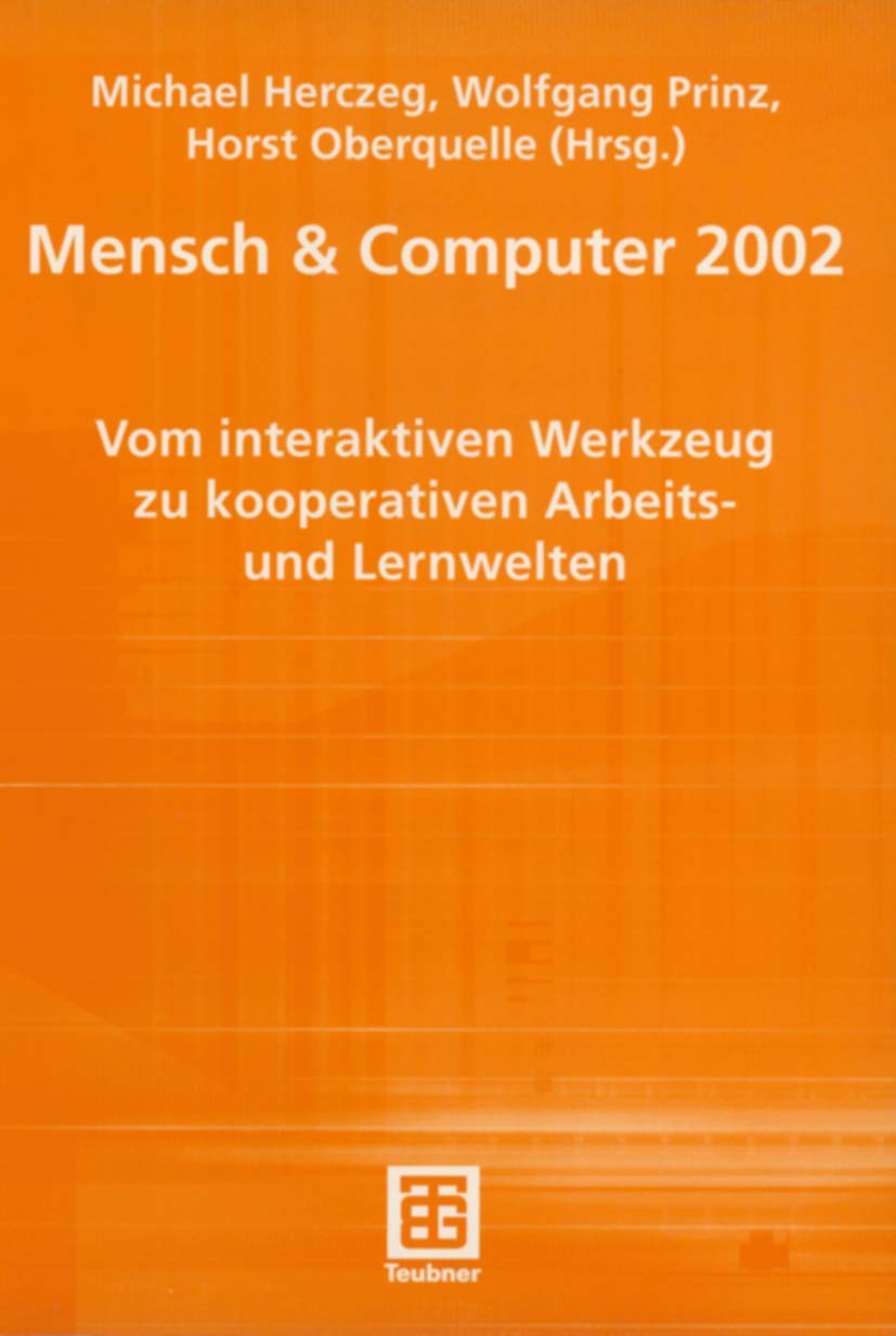 Buy Mensch & Computer 2002: Vom interaktiven Werkzeug zu kooperativen Arbeits- und Lernwelten (Berichte des German Chapter of the ACM, Band 56) | Michael Herczeg, Wolfgang Prinz, Horst Oberquelle | Vieweg+Teubner Verlag | German Hardcover | 2002 Edition — BookShops.in