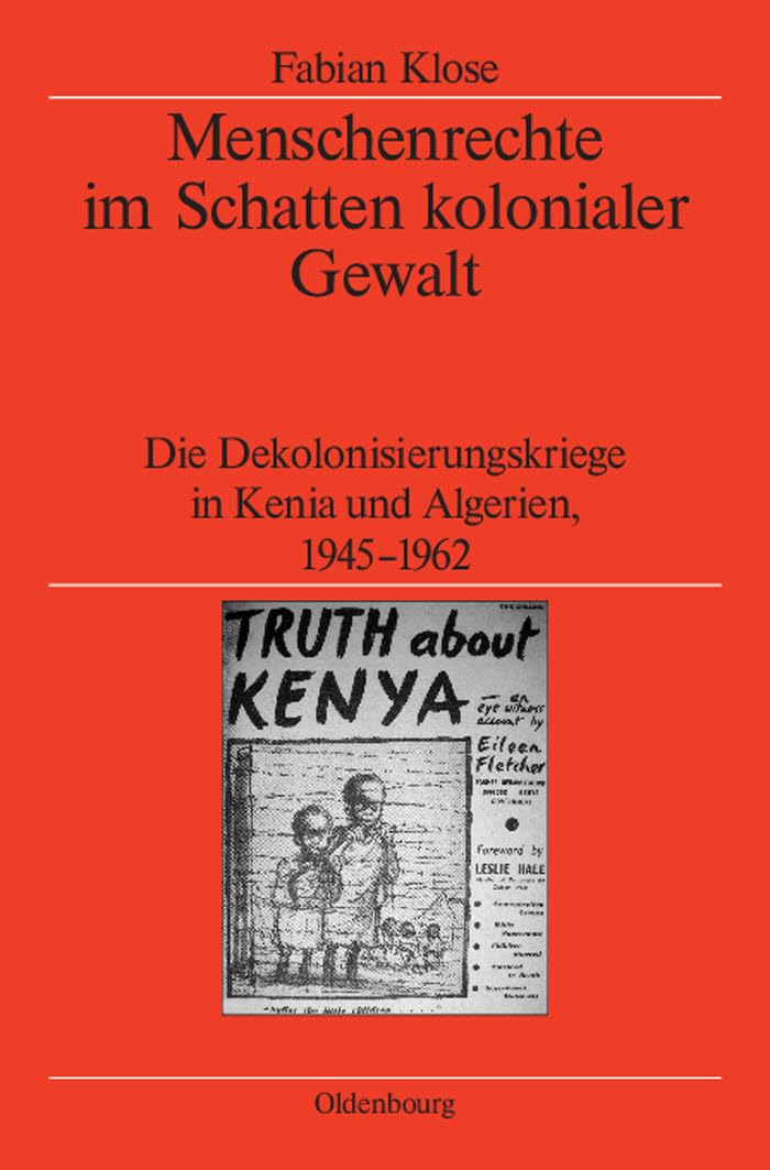 Buy Menschenrechte Im Schatten Kolonialer Gewalt: Die Dekolonisierungskriege in Kenia Und Algerien 1945-1962 by Fabian Klose | German Language Paperback | De Gruyter Oldenbourg | German Historical Institute London — BookShops.in