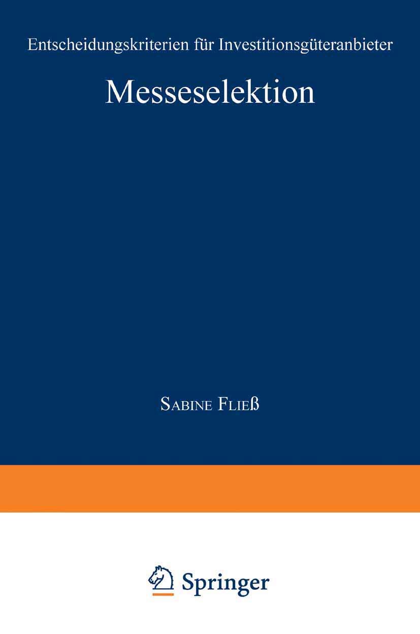 Buy Messeselektion: Entscheidungskriterien für Investitionsgüteranbieter (Gabler Edition Wissenschaft) by Sabine Fließ – Hardcover 1994 | Bookshops.in — BookShops.in