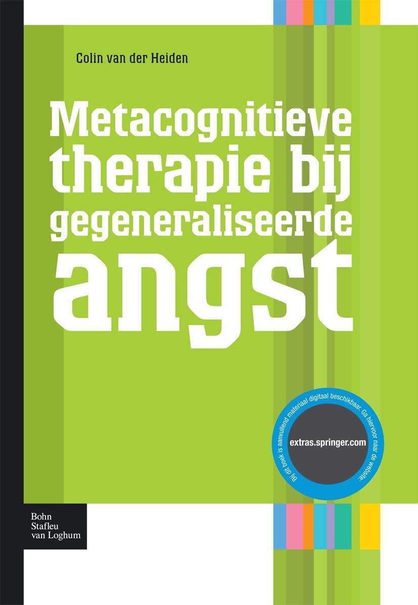 Buy Metacognitieve Therapie Bij Gegeneraliseerde Angst by Colin Van Der Heiden (Dutch, Paperback, 2009 Edition) - Bohn,Scheltema & Holkema — BookShops.in