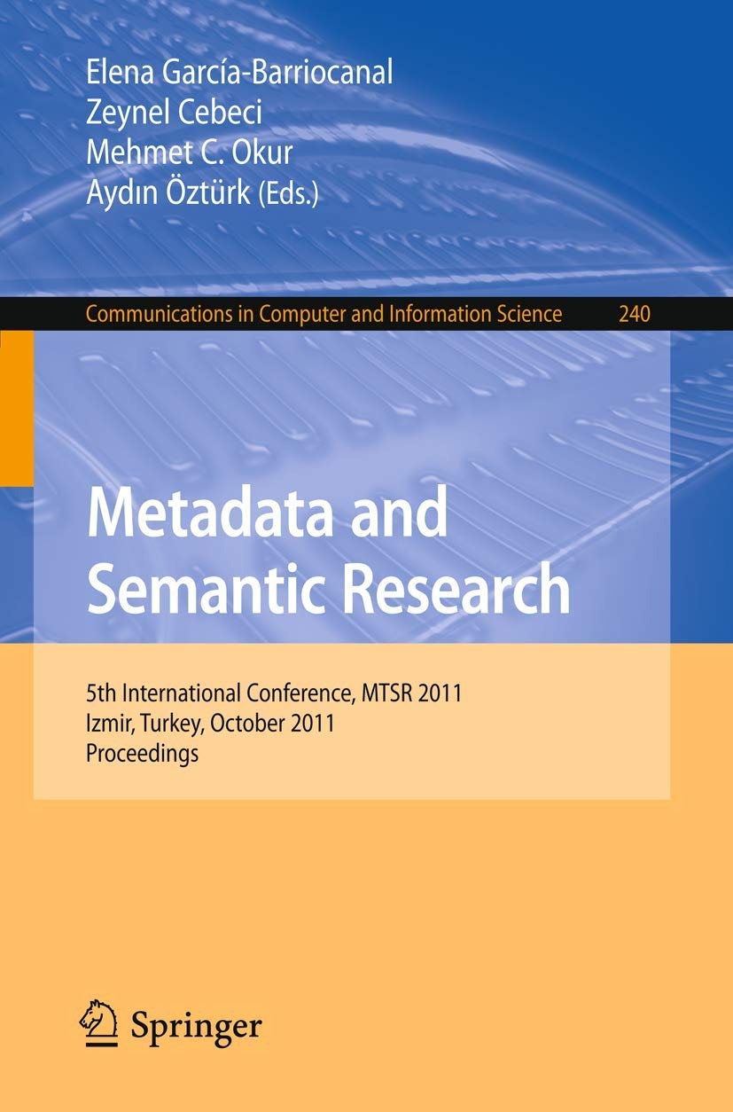 Buy Metadata and Semantic Research: MTSR 2011 Proceedings by Elena García-Barriocanal, Zeynel Cebeci, Aydin Öztürk | Springer-Verlag | English | Paperback | 2011 Edition — BookShops.in