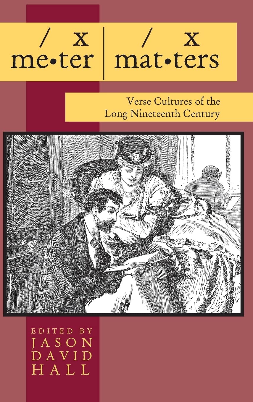 Buy Meter Matters: Verse Cultures of the Long Nineteenth Century by Jason David Hall, Ohio Univ Pr, Hardcover, 1st Edition, English Literature Academic Text — BookShops.in