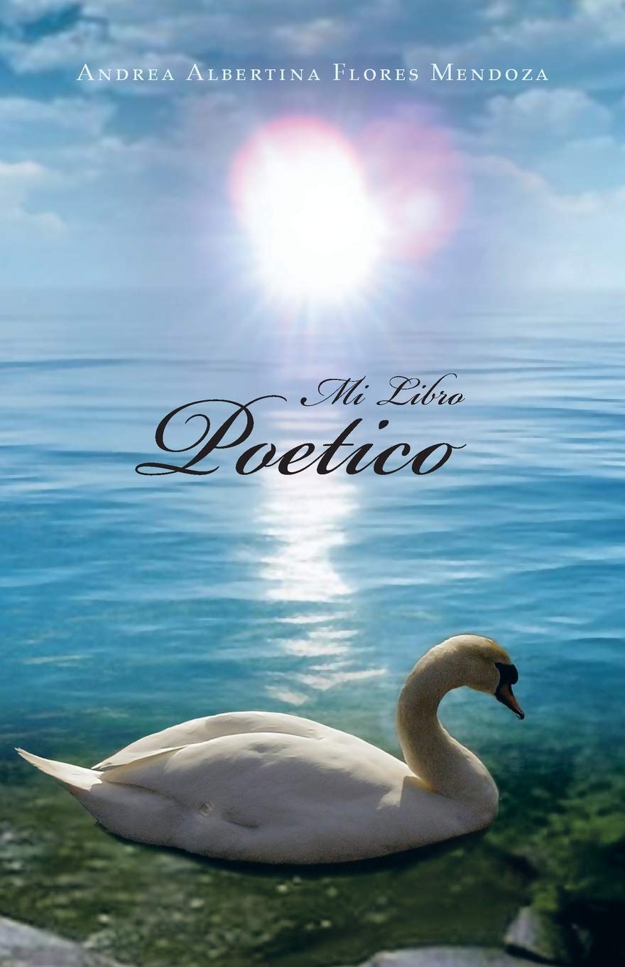 Buy Mi Libro Poetico by Andrea Albertina Flores Mendoza | Palibrio Spanish Hardcover Poetry Book — BookShops.in