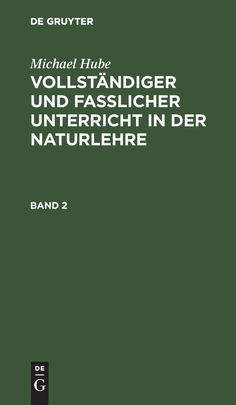 Buy Michael Hube: Vollständiger und Fasslicher Unterricht in der Naturlehre. Band 2 – German Natural Science Letters (1801) | Bookshops.in — BookShops.in