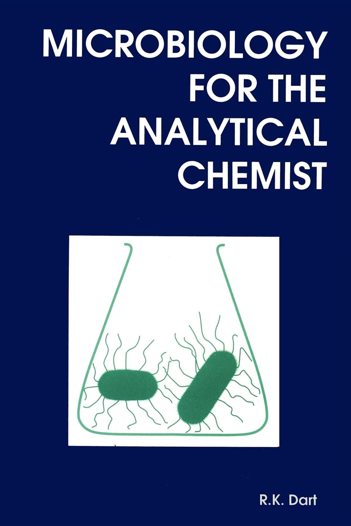 Buy Microbiology for the Analytical Chemist by R. K. Dart | Royal Society of Chemistry | English | Paperback | 1997 — BookShops.in