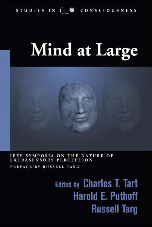 Buy Mind at Large: IEEE Symposia on the Nature of Extrasensory Perception by Charles T. Tart, Russell Targ, Harold E. Puthoff | Hampton Roads Pub Co Inc | Hardcover | Revised Edition | Metaphysics | Philosophy — BookShops.in