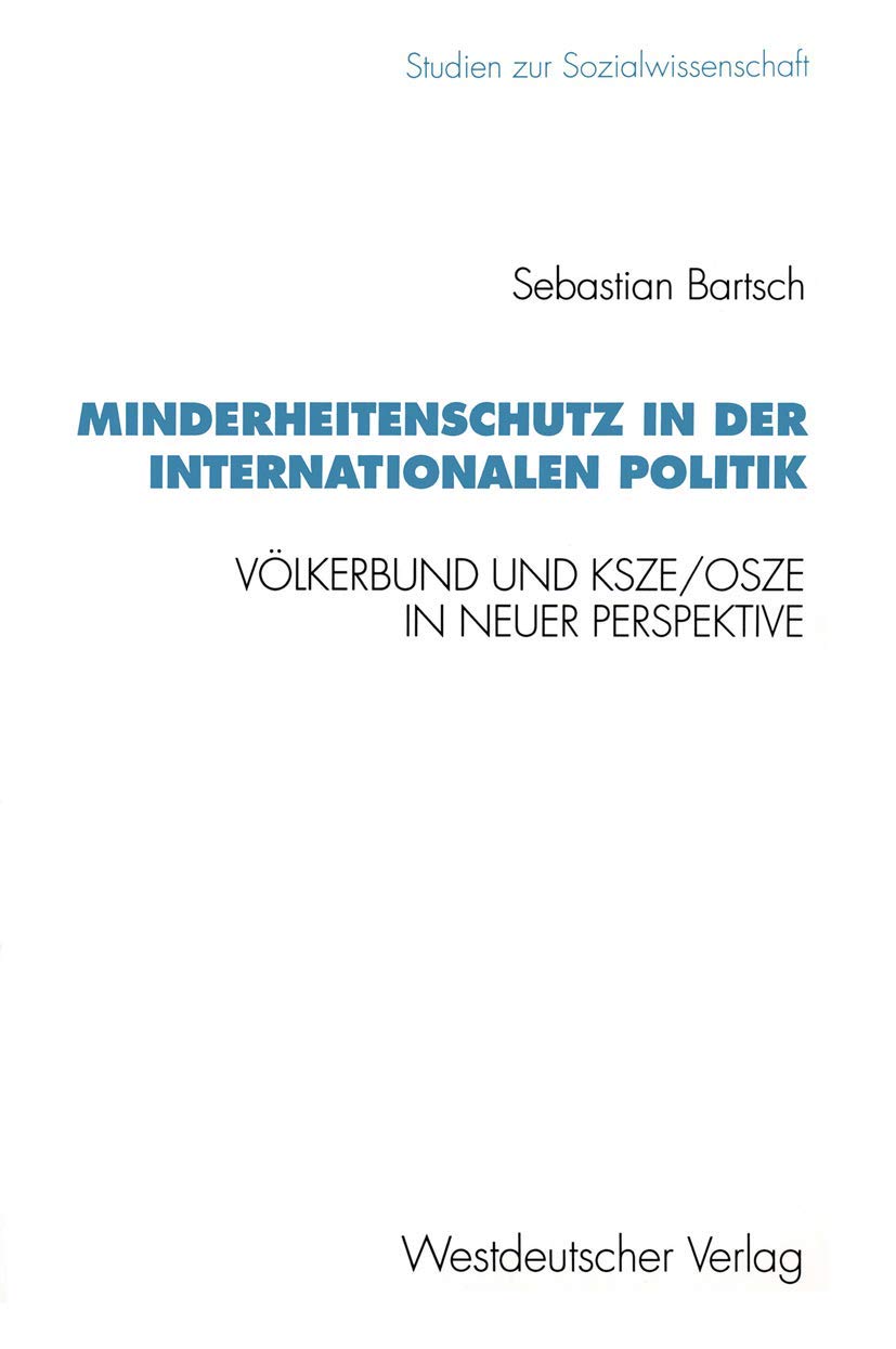 Buy Minderheitenschutz in der internationalen Politik: Völkerbund und KSZE/OSZE in neuer Perspektive by Sebastian Bartsch - Springer VS Hardcover German Edition 1995 — BookShops.in