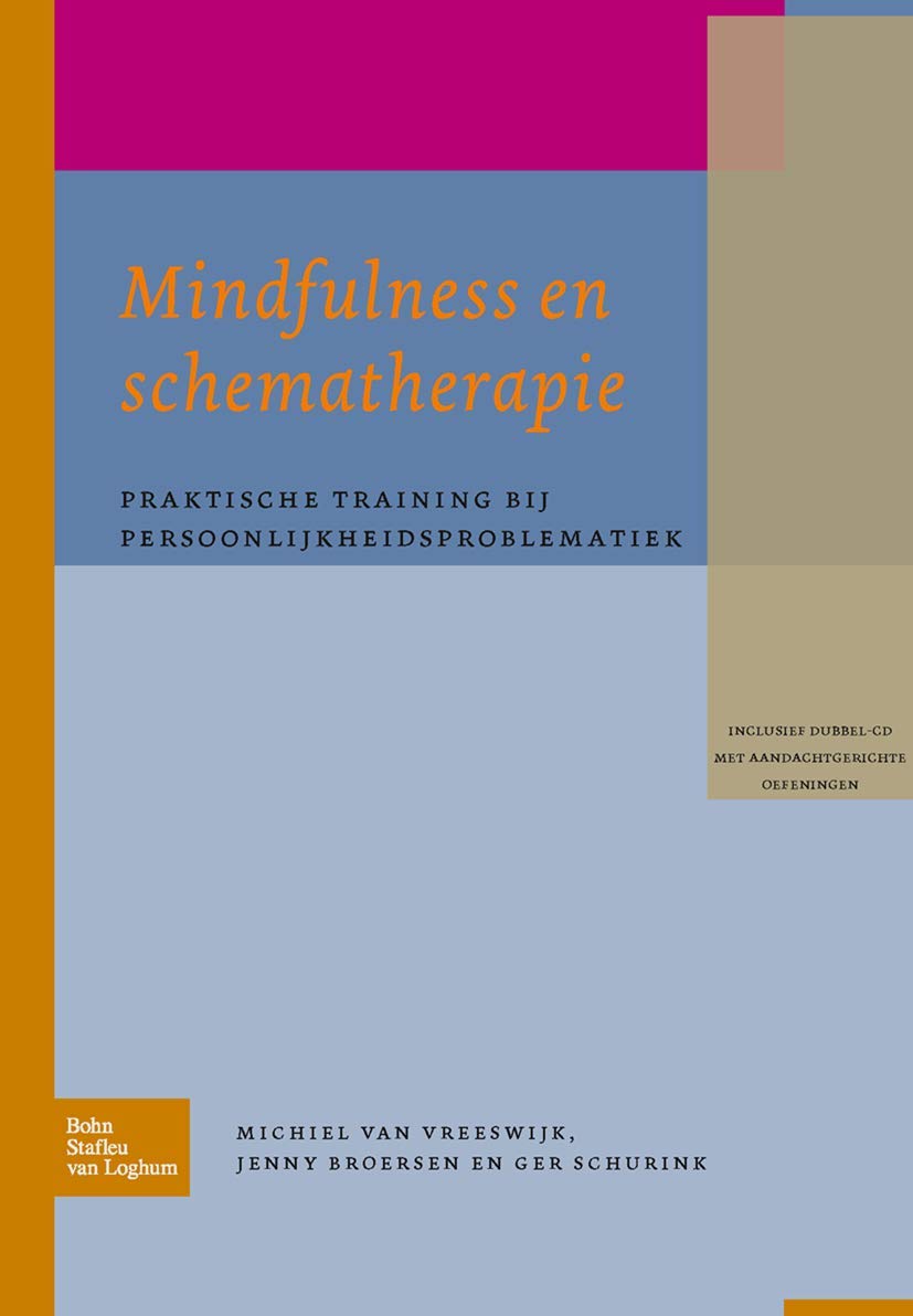 Buy Mindfulness En Schematherapie: Praktische Training Bij Persoonlijkheidsproblematiek by M. Van Vreeswijk, J. Broersen, M. Schurink | Hardcover | Dutch | 2009 | Bohn, Scheltema & Holkema | Psychology & Psychopathology Textbook — BookShops.in