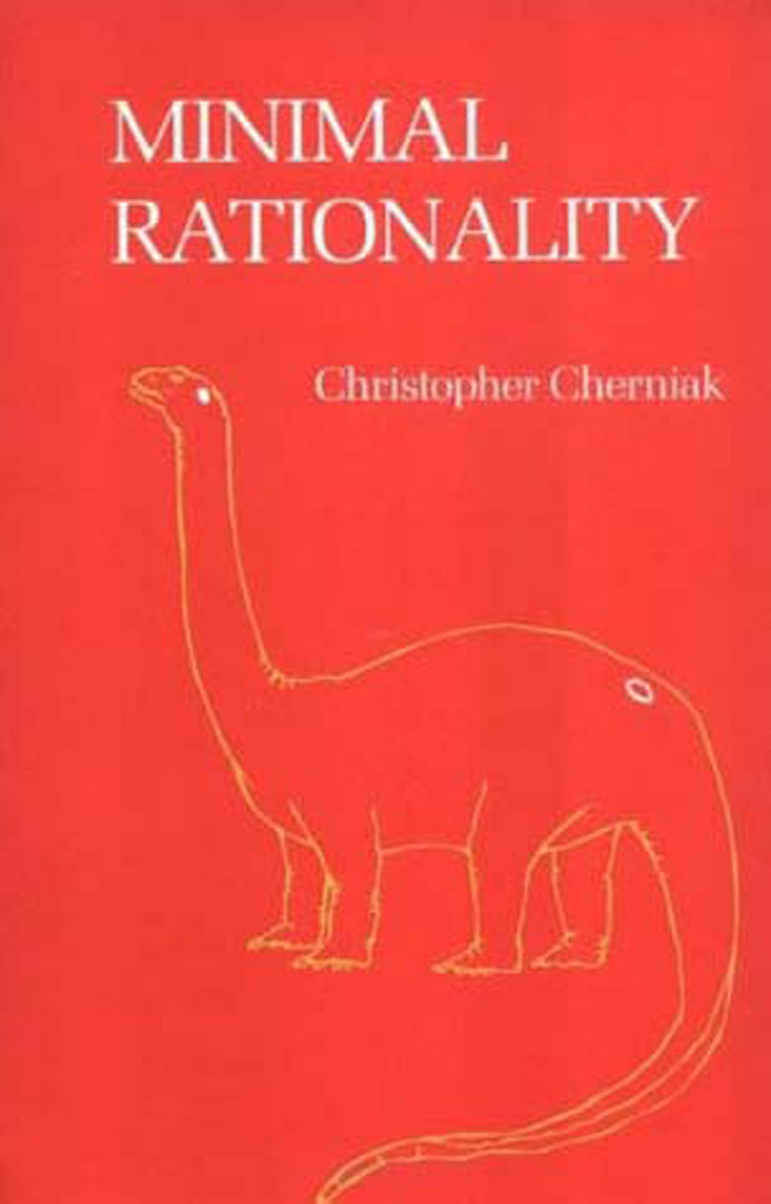 Buy Minimal Rationality by Christopher Cherniak | Bradford Books | Hardcover | Philosophy & Cognitive Science | MIT Press — BookShops.in