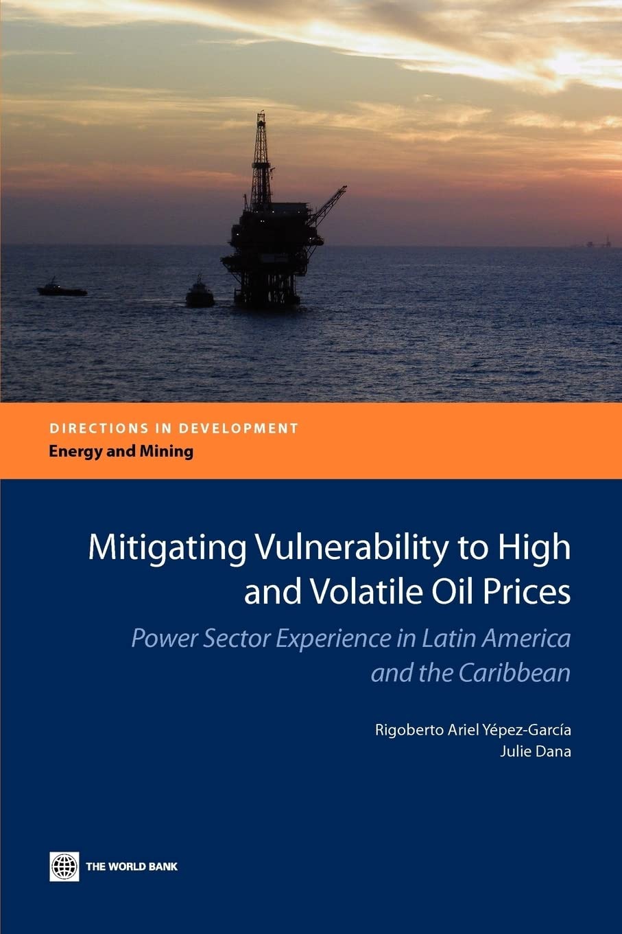 Buy Mitigating Vulnerability to High and Volatile Oil Prices: Power Sector Experience in Latin America and the Caribbean by Rigoberto Ariel Yepez-Garcia, Julie Dana | World Bank Publications | English | Paperback | 2012 — BookShops.in
