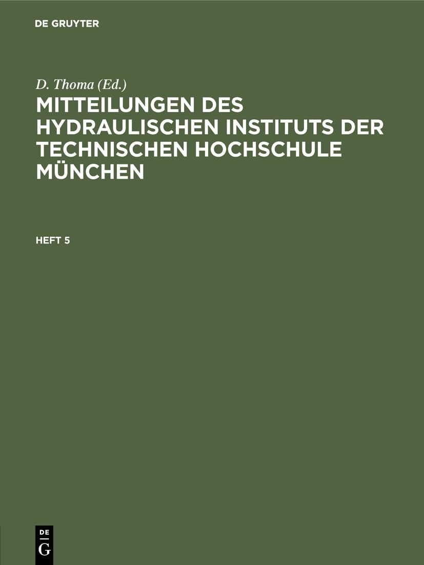 Buy Mitteilungen Des Hydraulischen Instituts Der Technischen Hochschule München. Heft 5 by D. Thoma | Walter de Gruyter | German | Paperback | Reprint 2019 — BookShops.in
