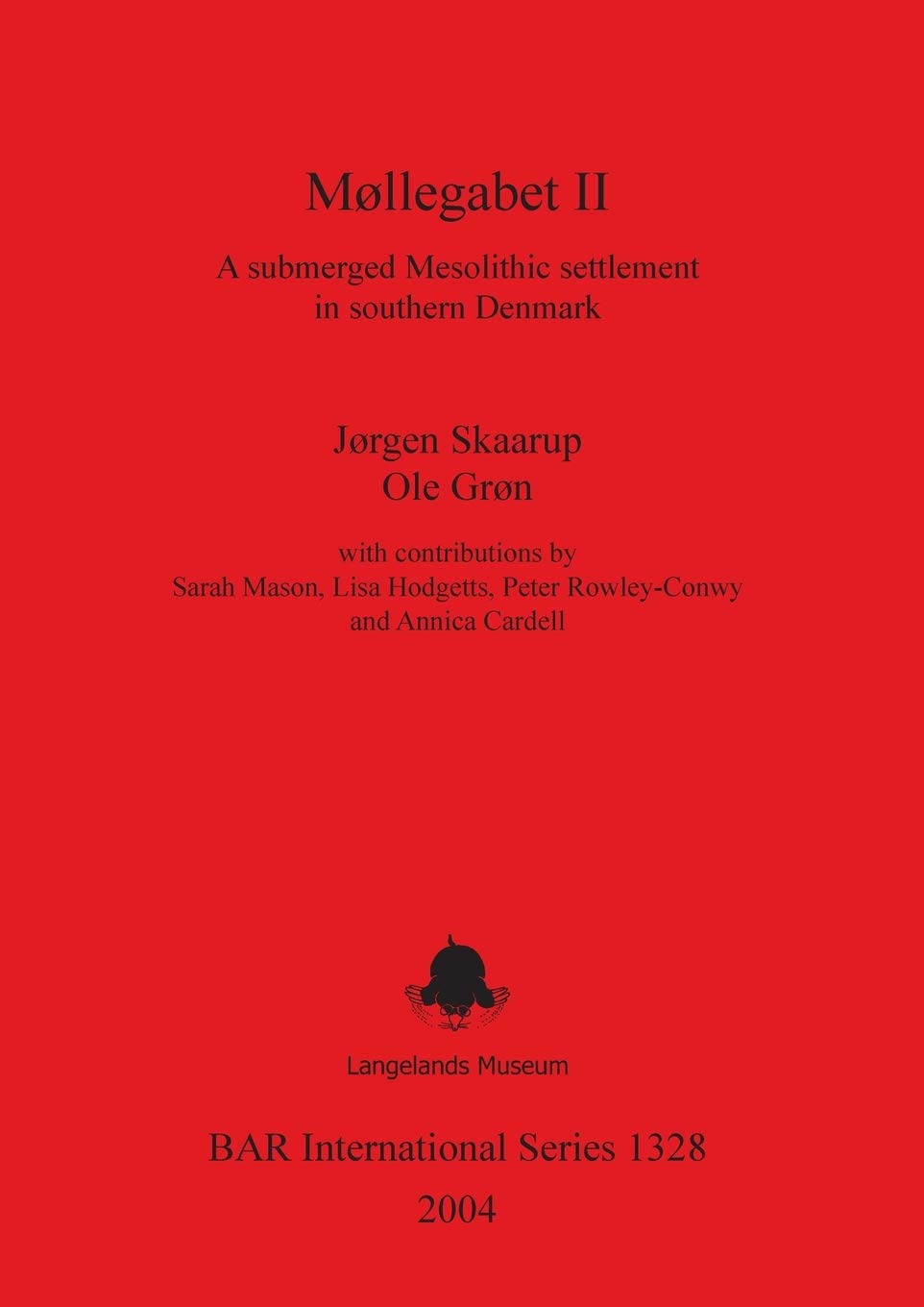 Buy Møllegabet II: A Submerged Mesolithic Settlement in Southern Denmark (British Archaeological Reports International Series) by Jørgen Skaarup and Ole Grøn | BAR Publishing | Hardcover | English | 2004 — BookShops.in