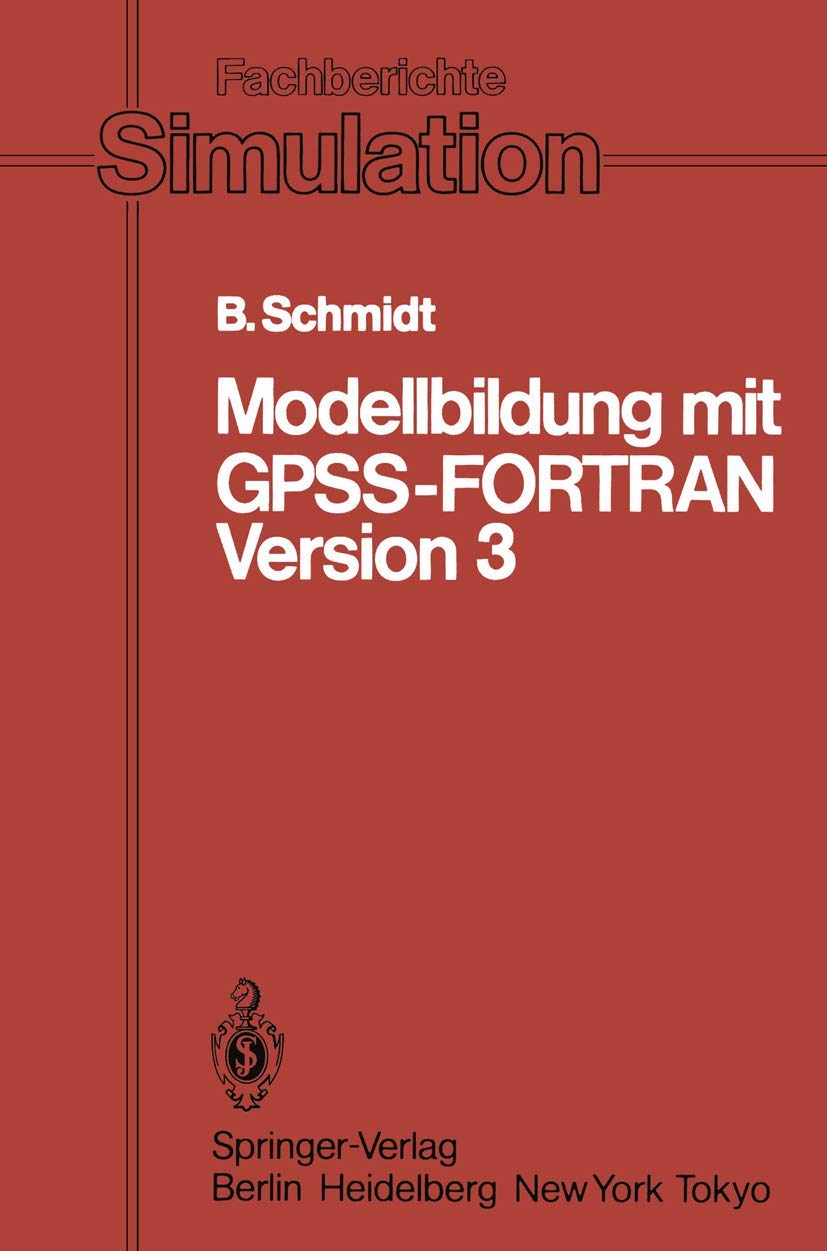 Buy Modellbildung mit GPSS-FORTRAN Version 3 (Fachberichte Simulation) by Bernd Schmidt | Bookshops.in — BookShops.in