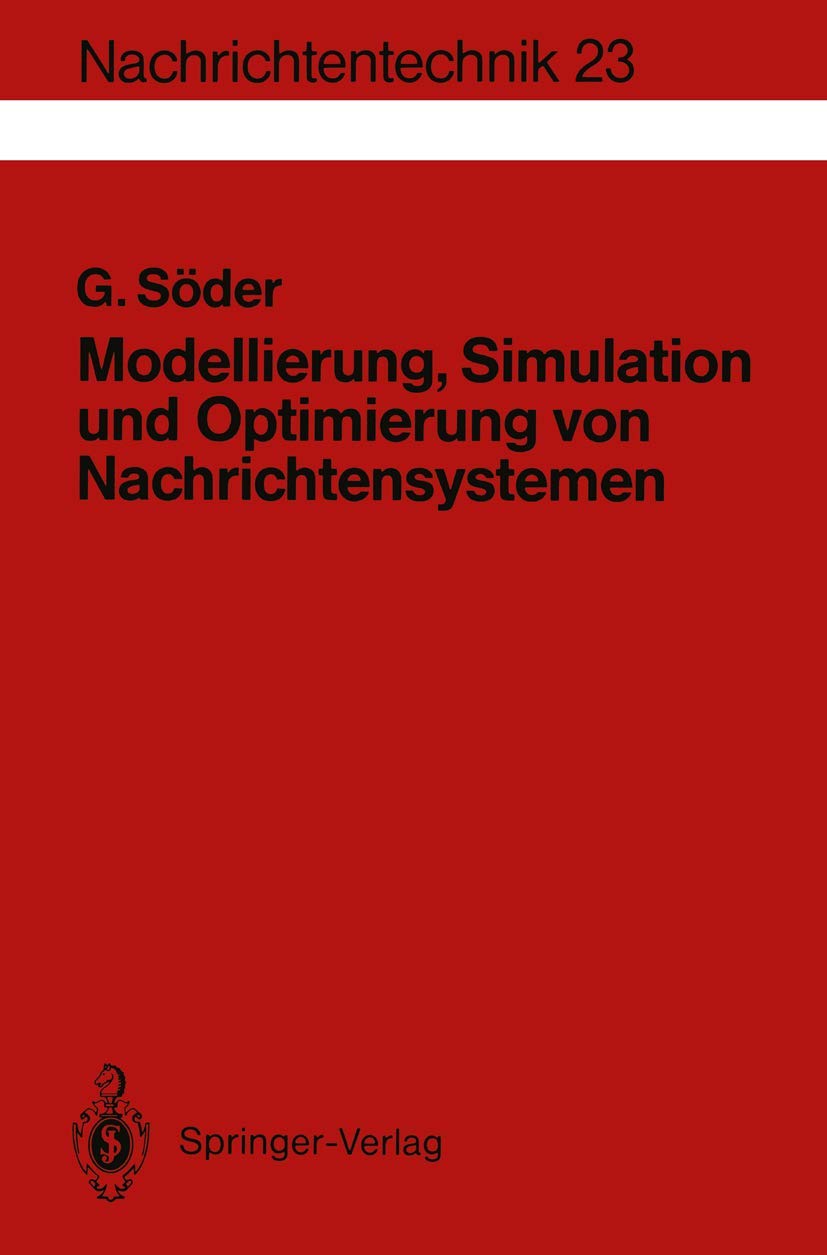 Buy Modellierung, Simulation und Optimierung von Nachrichtensystemen by Günter Söder | Springer-Verlag Hardcover | German Language | 1993 Edition | Nachrichtentechnik Series — BookShops.in