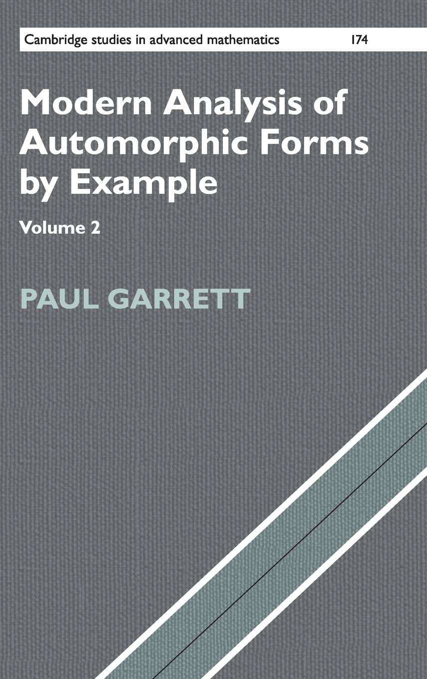 Buy Modern Analysis of Automorphic Forms By Example: Volume 2 (Cambridge Studies in Advanced Mathematics, Series Number 174) by Paul Garrett, Cambridge University Press, Hardcover, 2018, ISBN 9781108473842 — BookShops.in