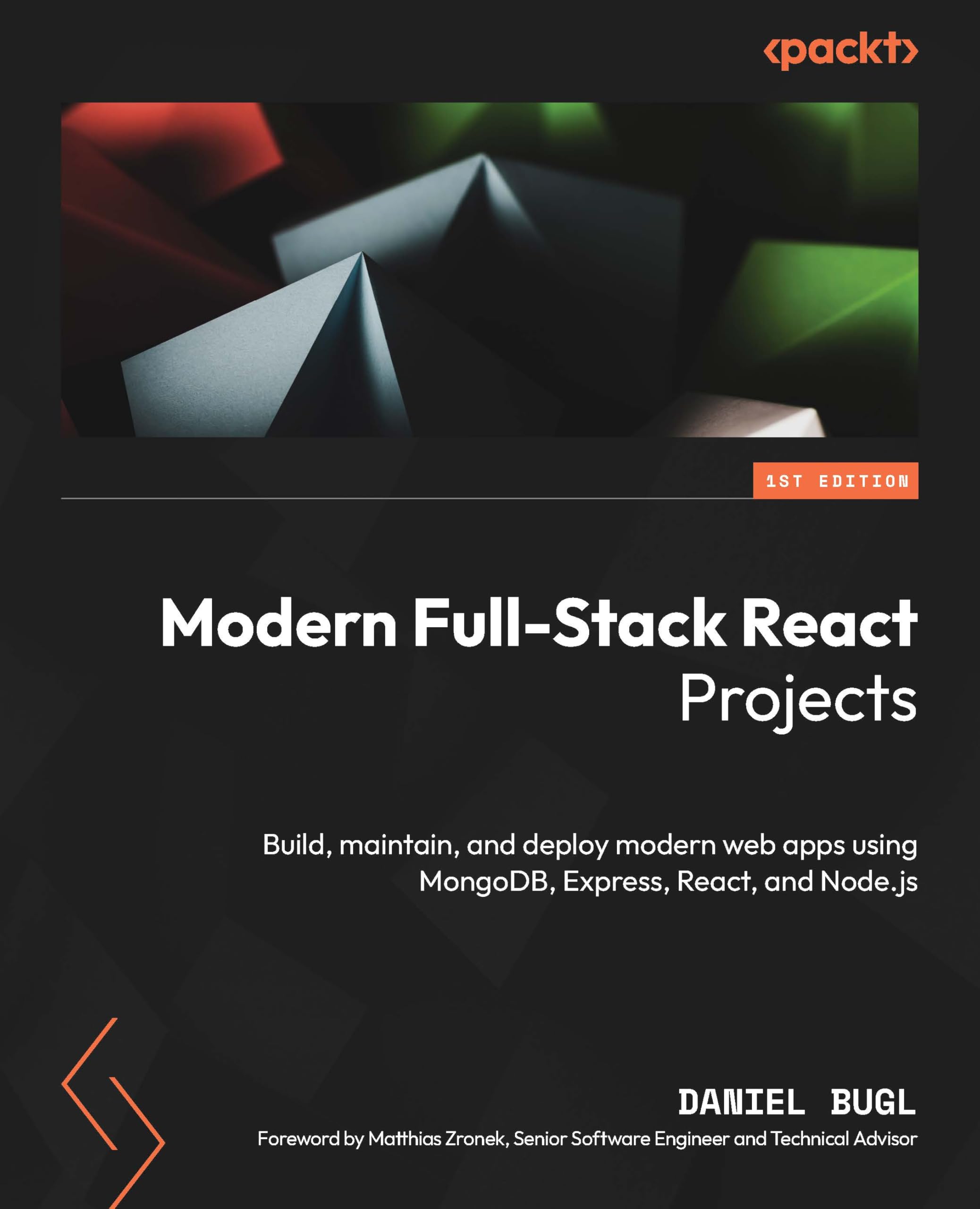 Buy Modern Full-Stack React Projects: Build, Deploy Web Apps with MongoDB, Express, React, Node.js by Daniel Bugl, Matthias Zronek | Packt Publishing | Hardcover | English | Computers & Internet | Programming & Software Development — BookShops.in