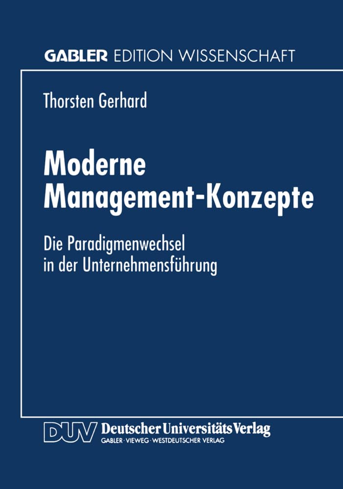 Buy Moderne Management-Konzepte: Die Paradigmenwechsel in der Unternehmensführung by Thorsten Gerhard | German Hardcover | Deutscher Universitatsverlag | Business & Economics Textbook — BookShops.in