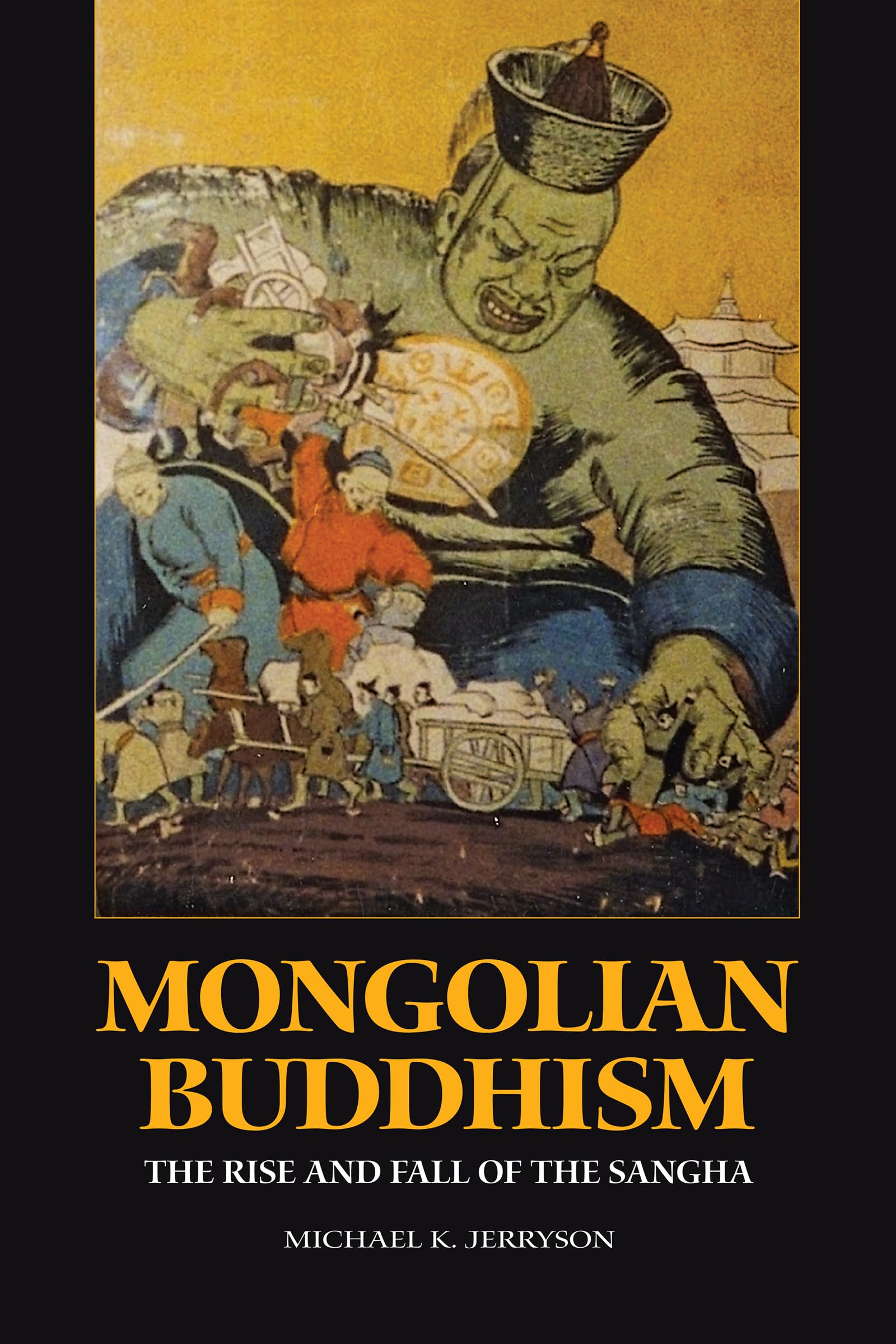 Buy Mongolian Buddhism: The Rise and Fall of the Sangha by Michael K. Jerryson - Silkworm Books, Hardcover, 2008 - History of Religion in Mongolia — BookShops.in