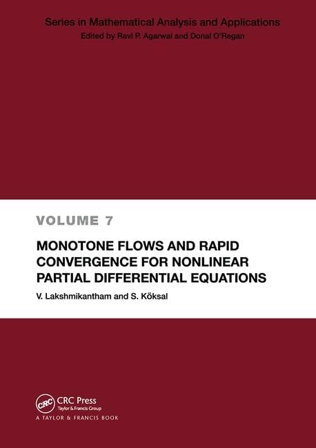Buy Monotone Flows and Rapid Convergence for Nonlinear Partial Differential Equations by V. Lakshmikantham | S. Koksal | CRC Press | Hardcover | Mathematics Textbook — BookShops.in