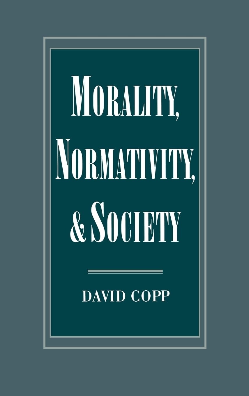 Buy Morality, Normativity, and Society by David Copp | OUP USA | English | Paperback | 1st Edition | ISBN 9780195078794 — BookShops.in
