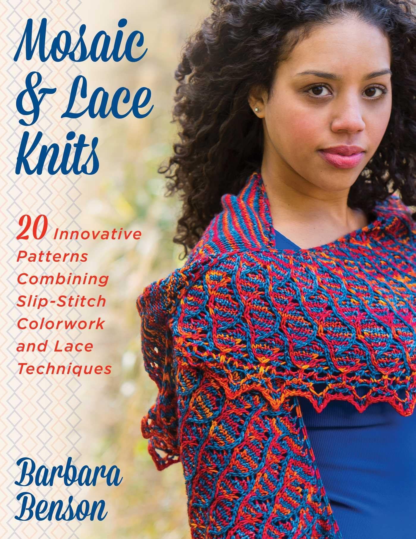 Buy Mosaic & Lace Knits: 20 Innovative Patterns Combining Slip-Stitch Colorwork and Lace Techniques by Barbara Benson | Stackpole Books | English | Paperback | 9780811716772 — BookShops.in