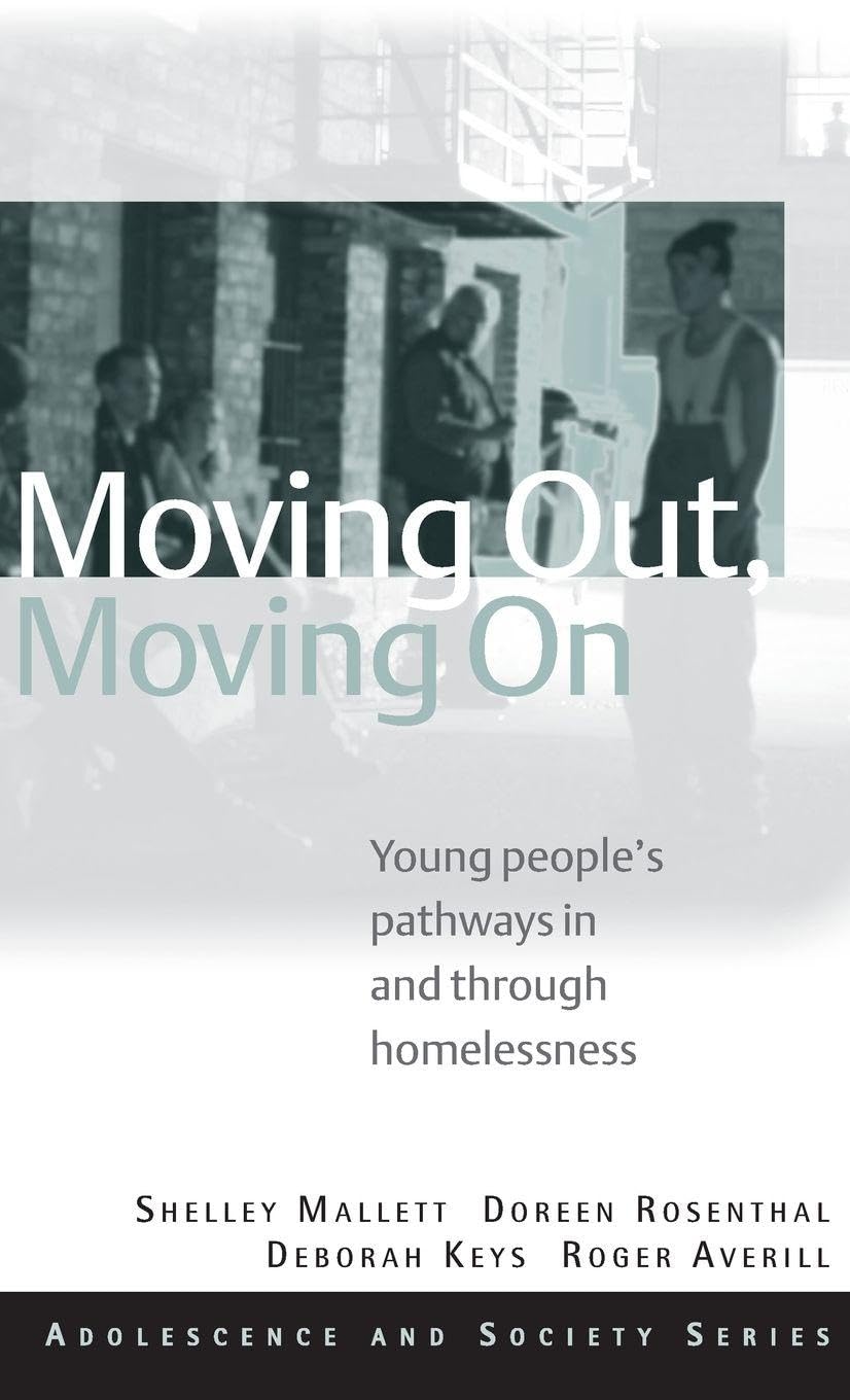 Buy Moving Out, Moving On: Young People's Pathways in and Through Homelessness | Shelley Mallett, Doreen Rosenthal, Deb Keys | Routledge | Hardcover | 1st Edition | Social Science Textbook — BookShops.in