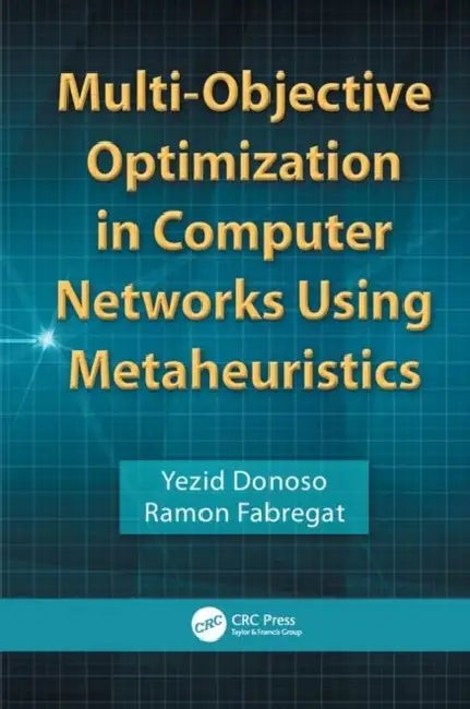 Buy Multi-Objective Optimization in Computer Networks Using Metaheuristics (English, Yezid Donoso | Ramon Fabregat) — BookShops.in