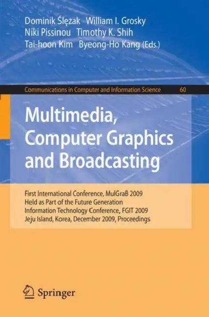 Buy Multimedia, Computer Graphics and Broadcasting (English, Dominik Slezak | William I. Grosky | Niki Pissinou) — BookShops.in