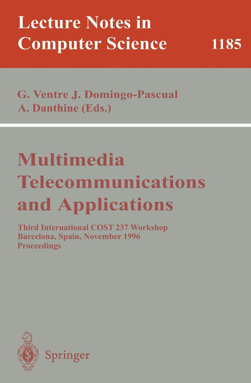 Buy Multimedia, Telecommunications, and Applications: Third International COST 237 Workshop Proceedings (Lecture Notes in Computer Science 1185) by Giorgio Ventre, Jordi Domingo-Pascual, Andre Danthine | Springer-Verlag | Hardcover | 1996 Edition — BookShops.in