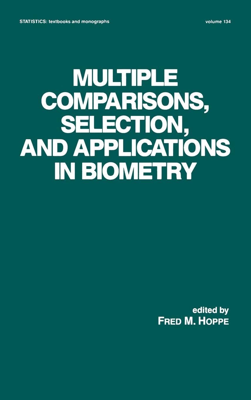 Buy Multiple Comparisons, Selection, and Applications in Biometry: A Festschrift in Honor of Charles W. Dunnett by Fred M. Hoppe (Hardcover, 1992, CRC Press) - Statistics for Biostatistics Research — BookShops.in