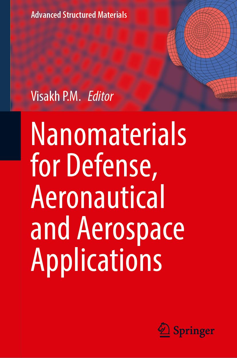 Buy Nanomaterials for Defense, Aeronautical and Aerospace Applications (Advanced Structured Materials, 236) by Visakh P. M. | Hardcover | Springer Nature | Engineering Textbook — BookShops.in