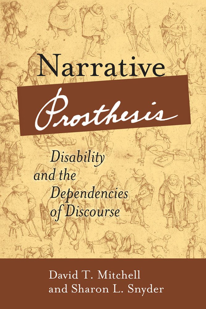 Buy Narrative Prosthesis: Disability and the Dependencies of Discourse by David T. Mitchell and Sharon L. Snyder (University of Michigan Press, Hardcover, English, 2001) – Literary Theory & Disability Studies — BookShops.in