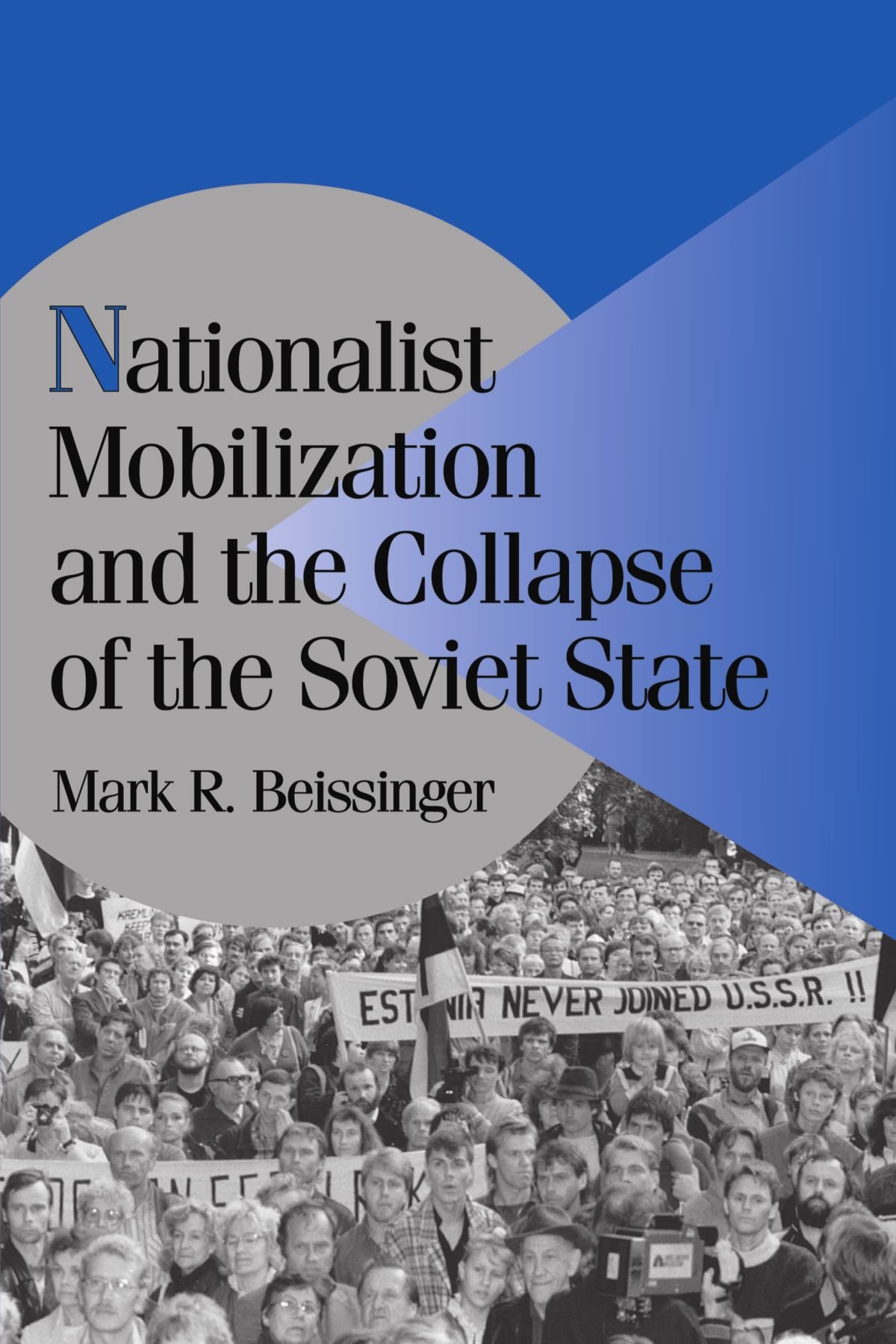 Buy Nationalist Mobilization and the Collapse of the Soviet State by Mark R. Beissinger | Cambridge University Press | Hardcover | Political History Textbook — BookShops.in