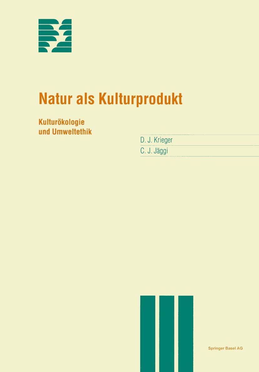 Buy Natur Als Kulturprodukt: Kulturökologie Und Umweltethik (Themenhefte Schwerpunktprogramm Umwelt) by David Krieger and Christian Jäggi | Birkhauser | German Hardcover | 1997 Edition — BookShops.in