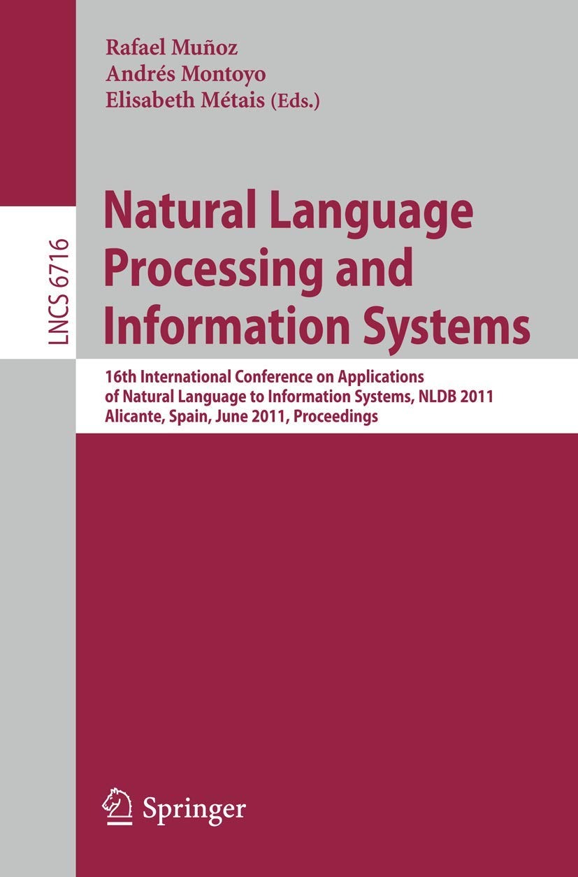 Buy Natural Language Processing and Information Systems: 16th International Conference NLDB 2011 (Lecture Notes in Computer Science 6716) | Rafael Munoz, Andres Montoyo, Elisabeth Metais | Springer | English | Paperback — BookShops.in