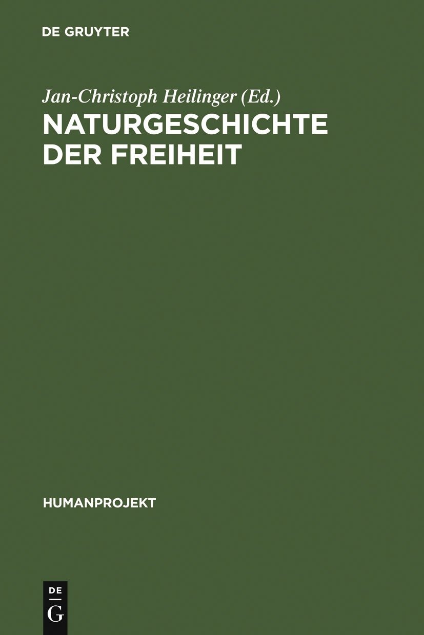 Buy Naturgeschichte der Freiheit (Humanprojekt 1) by Jan-Christoph Heilinger | De Gruyter | German Philosophy Paperback — BookShops.in