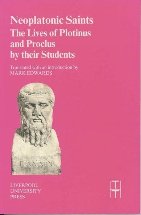 Buy Neoplatonic Saints: The Lives of Plotinus and Proclus by Their Students (Translated Texts for Historians, 35) – Mark Edwards, Hardcover, Liverpool University Press, 9780853236153, English — BookShops.in