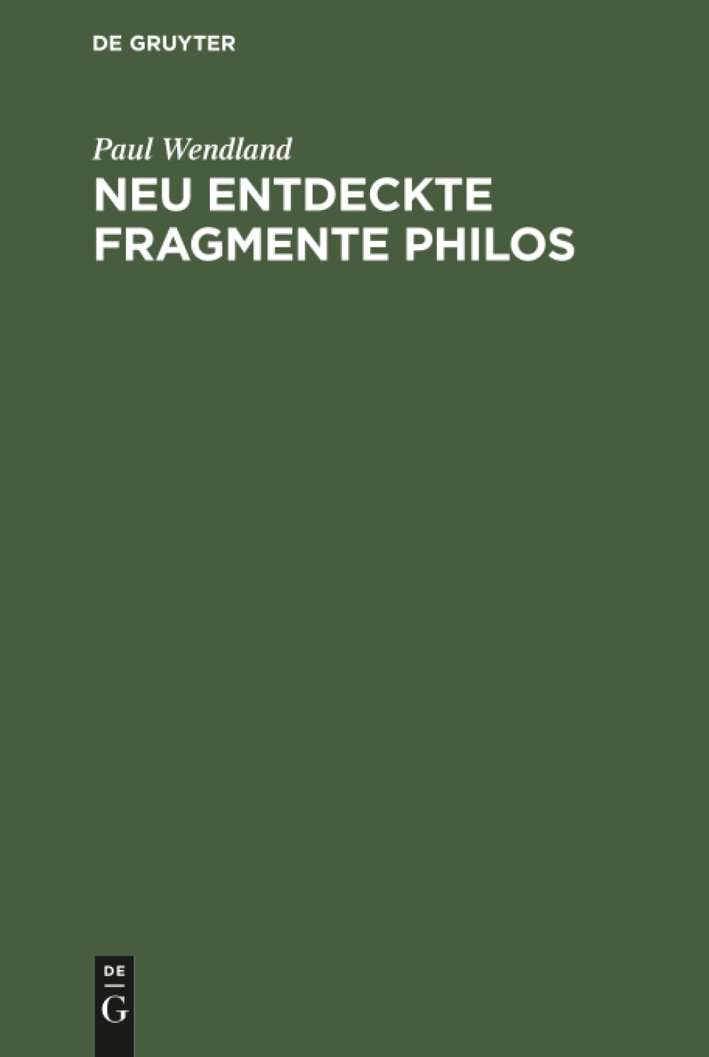 Buy Neu Entdeckte Fragmente Philos by Paul Wendland | Mouton De Gruyter | German Paperback | Reprint 2018 Edition — BookShops.in