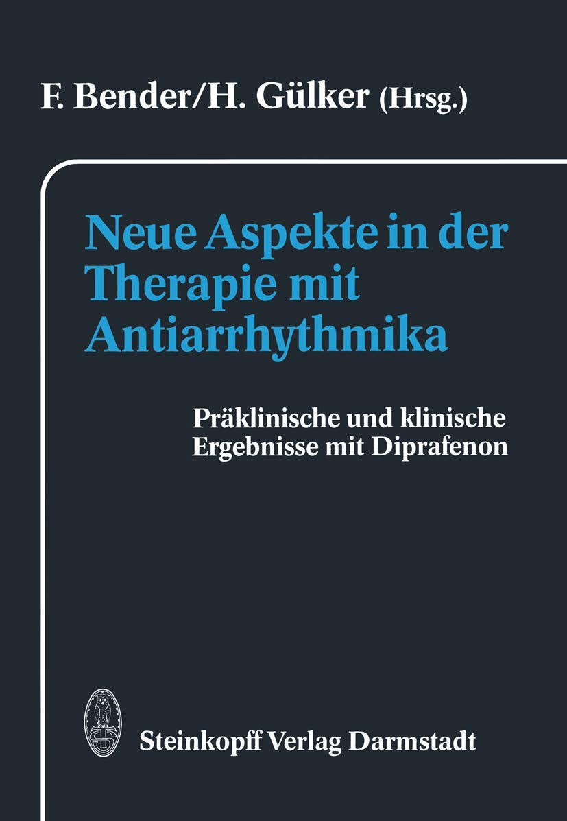 Buy Neue Aspekte in der Therapie mit Antiarrhythmika: Präklinische und klinische Ergebnisse mit Diprafenon | F. Bender, H. Gülker | Steinkopff Darmstadt | Hardcover | German | 1990 Edition | Cardiology Medicine Textbook — BookShops.in