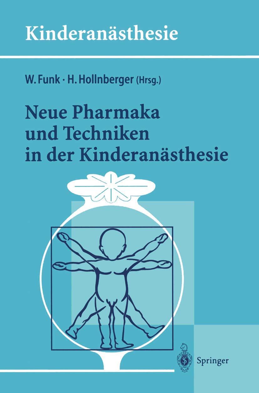 Buy Neue Pharmaka Und Techniken in Der Kinderanästhesie: Ergebnisse Des 14. Workshop Des Arbeitskreises Kinderanästhesie Der Dgai by Wolfgang Funk, Harald Hollnberger | Springer Verlag | German Hardcover | Medical Textbook — BookShops.in
