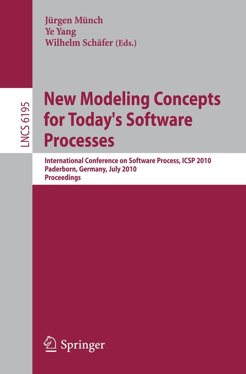 Buy New Modeling Concepts for Today's Software Processes: ICSP 2010 Conference Proceedings | Jürgen Münch, Ye Yang, Wilhelm Schäfer | Springer | English | Paperback | 2010 Edition — BookShops.in