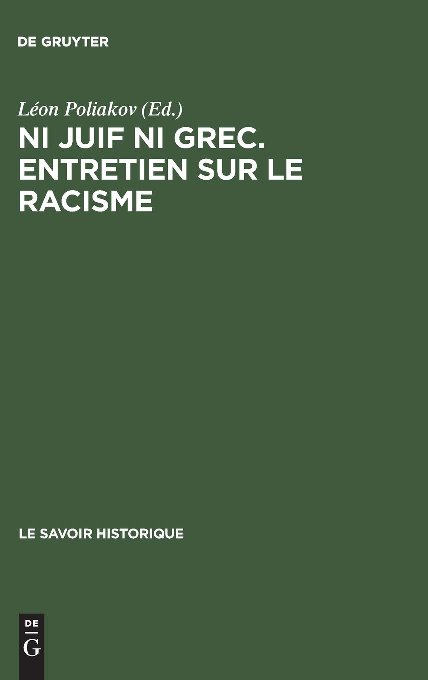 Buy Ni Juif Ni Grec: Entretien Sur Le Racisme by Léon Poliakov – Walter de Gruyter Hardcover French Edition (1978) – Sociology & History of Racism | Bookshops.in — BookShops.in