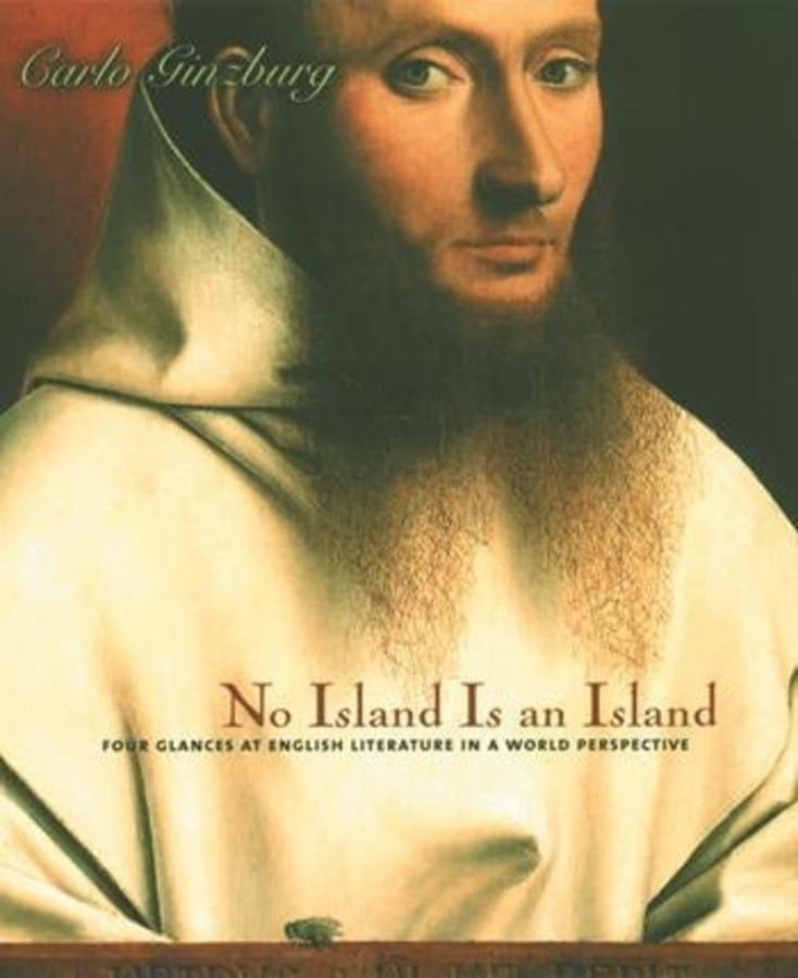 Buy No Island Is an Island: Four Glances at English Literature in a World Perspective by Carlo Ginzburg | Columbia University Press | English | Paperback — BookShops.in