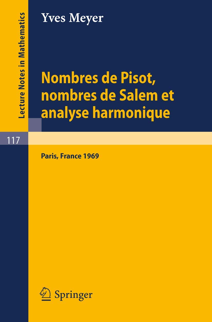 Buy Nombres de Pisot, Nombres de Salem et Analyse Harmonique by Yves Meyer – Springer-Verlag French Hardcover 1970 Edition – Higher Education Mathematics Textbook — BookShops.in