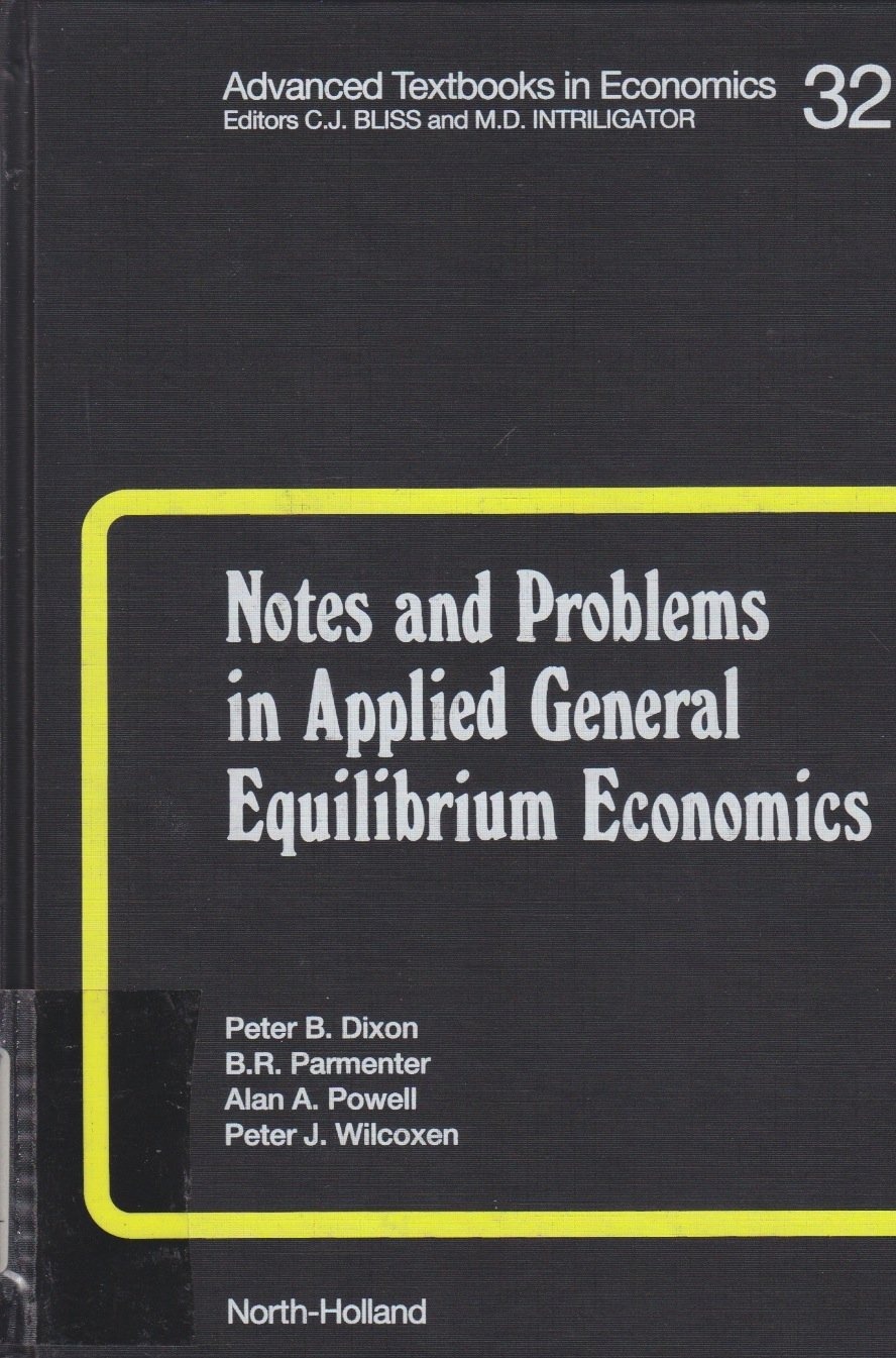 Buy Notes and Problems in Applied General Equilibrium Economics (Volume 32) by K. R. Pearson, B. R. Parmenter, A. A. Powell | North-Holland | English | Paperback — BookShops.in