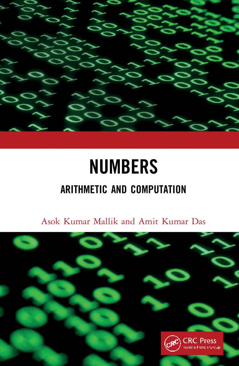 Buy Numbers: Arithmetic and Computation by Asok Kumar Mallik, Amit Kumar Das - CRC Press Hardcover, 1st Edition, 2022 - Computer Programming & Mathematics Book — BookShops.in